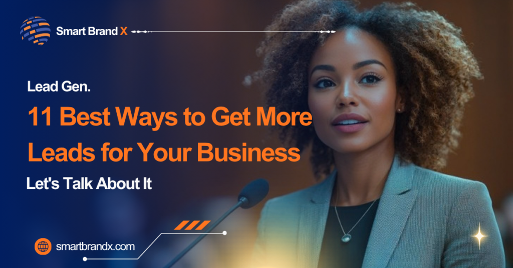 11 Best Ways to Get More Leads for Your Business. Let's Talk About It